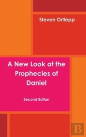 A New Look At The Prophecies Of Daniel