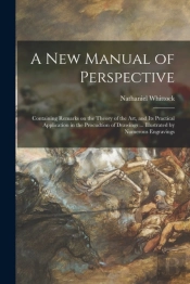 A New Manual Of Perspective: Containing