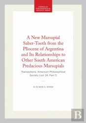 A New Marsupial Saber-Tooth From The Pliocene Of Argentina And Its Relationships To Other South American Predacious Marsupials