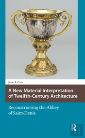 A New Material Interpretation Of Twelfth-Century Architecture