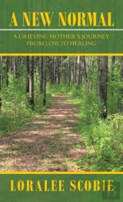 A New Normal: A Grieving Mother'S Journe
