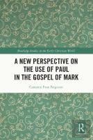 A New Perspective On The Use Of Paul In The Gospel Of Mark