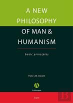 A New Philosophy Of Man & Humanism