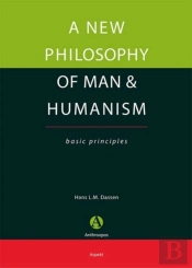 A New Philosophy Of Man & Humanism