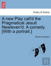 A New Play Call'D The Pragmatical Jesuit