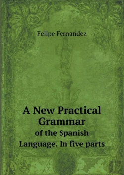 Bertrand.pt - A New Practical Grammar Of The Spanish Language. In Five Parts