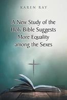 A New Study Of The Holy Bible Suggests More Equality Among The Sexes