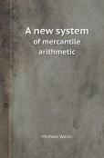 A New System Of Mercantile Arithmetic