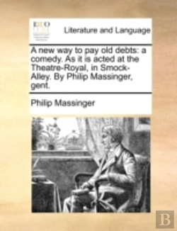 Bertrand.pt - A New Way To Pay Old Debts: A Comedy. As