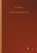 A New Witness For God