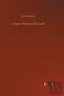 A New Witness For God
