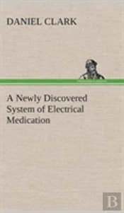 A Newly Discovered System Of Electrical Medication
