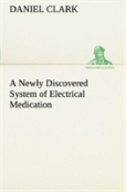 A Newly Discovered System Of Electrical Medication