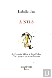 A Nils, Cent Poemes Pour Etre Heureux - Isabelle Jan - De Francois Villon A Rene Char