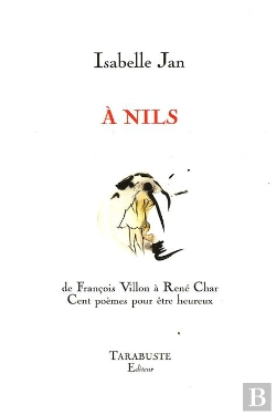 Bertrand.pt - A Nils, Cent Poemes Pour Etre Heureux - Isabelle Jan - De Francois Villon A Rene Char