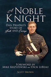 A Noble Knight: Dan Priatko'S Story Of F