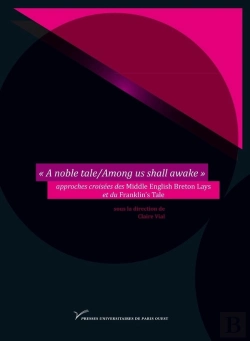Bertrand.pt - « A Noble Tale/Among Us Shall Awake » : Approches Croisées Des Middle English Breton Lays Et Du Franklin'S Tale