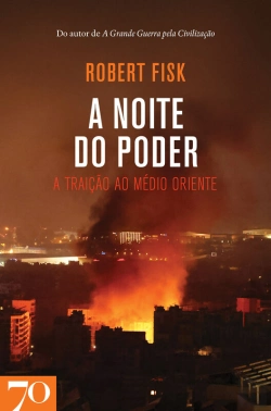 Bertrand.pt - A Noite Do Poder - A Traição Ao Médio Oriente