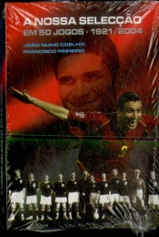 A Nossa Selecção em 50 jogos (1921-2004)