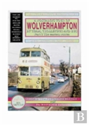 A Nostalgic Tour Of Wolverhampton By Tram, Trolleybus And Bus