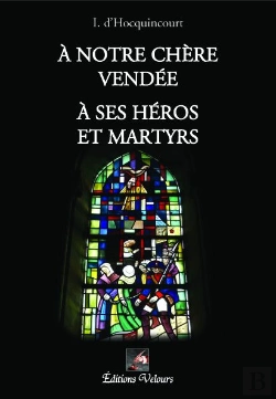 Bertrand.pt - À Notre Chère Vendée ; À Ses Héros Et Martyrs