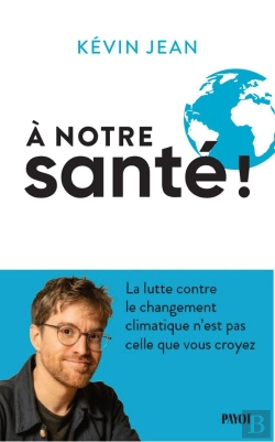 Bertrand.pt - A Notre Santé ! : La Lutte Contre Le Changement Climatique N'Est Pas Celle Que Vous Croyez