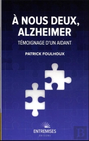 À Nous Deux, Alzheimer : Témoignage D'Un Aidant