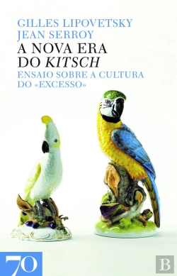 Bertrand.pt - A Nova Era Do Kitsch - Ensaio Sobre A Cultura Do «Excesso»