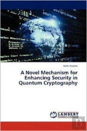 A Novel Mechanism For Enhancing Security In Quantum Cryptography