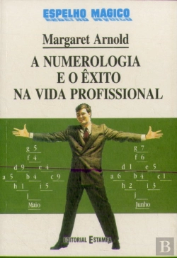 Bertrand.pt - A Numerologia e o Êxito na Vida Profissional