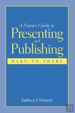 Bertrand.pt - A Nurse'S Guide To Presenting And Publishing: Dare To Share