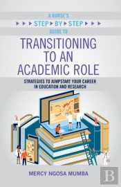 A Nurse'S Step-By-Step Guide To Transitioning To An Academic Role