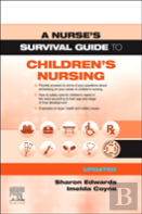A Nurse'S Survival Guide To Children'S Nursing - Updated Edition