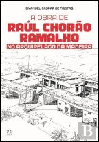 A Obra de Raúl Chorão Ramalho no Arquipélago da Madeira