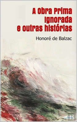 Bertrand.pt - A Obra Prima Ignorada E Outras Histórias - Balzac