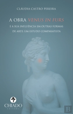 Bertrand.pt - A obra Venus in Furs e a sua influência em outras formas de arte: um estudo comparatista