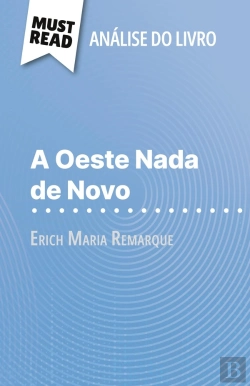 Bertrand.pt - A Oeste Nada De Novo De Erich Maria Remarque (Analise Do Livro) : Analise Completa E Resumo Pormenorizado Do Trabalho