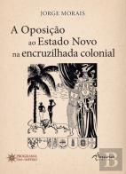 A Oposição ao Estado Novo na Encruzilhada Colonial
