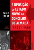 A Oposição ao Estado Novo no Concelho de Almada
