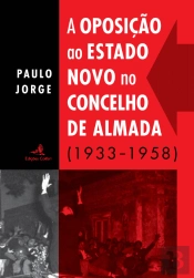A Oposição ao Estado Novo no Concelho de Almada