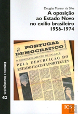 Bertrand.pt - A Oposição ao Estado Novo no Exílio Brasileiro 1956-1974