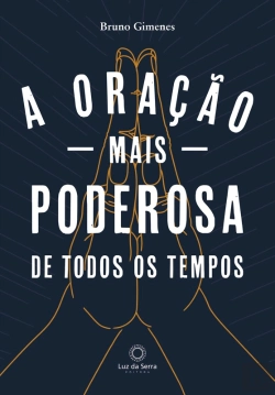Bertrand.pt - A Oração Mais Poderosa De Todos Os Tempos