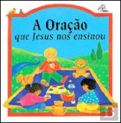 A Oração que Jesus nos Ensinou