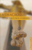 A Oração Que Jesus Nos Ensinou