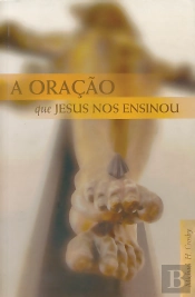 A Oração Que Jesus Nos Ensinou