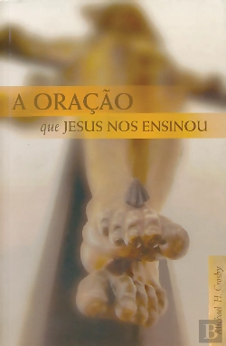 Bertrand.pt - A Oração Que Jesus Nos Ensinou