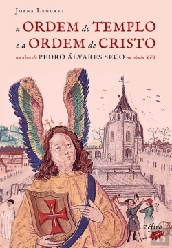 Bertrand.pt - A Ordem do Templo e a Ordem de Cristo na Obra de Pedro Álvares Seco no Século XVI