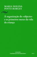 A Organização do «Objecto» e os Primeiros Meses da Vida da Criança