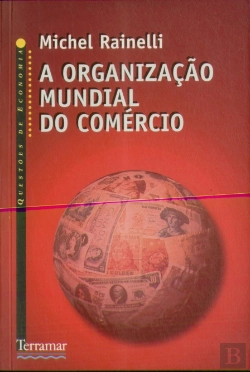 Bertrand.pt - A Organização Mundial do Comércio