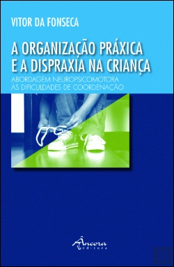 Bertrand.pt - A Organização Práxica e a 
Dispraxia na Criança